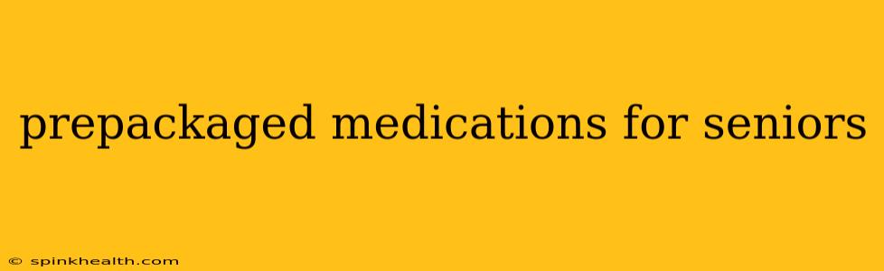 prepackaged medications for seniors
