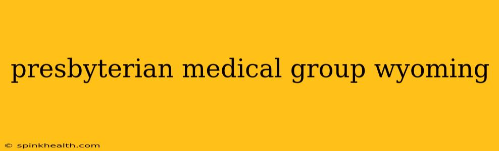 presbyterian medical group wyoming