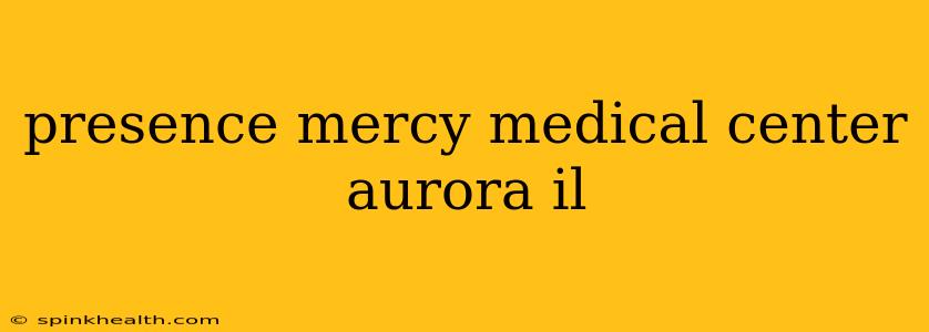 presence mercy medical center aurora il