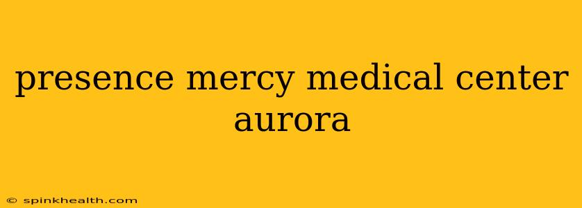 presence mercy medical center aurora