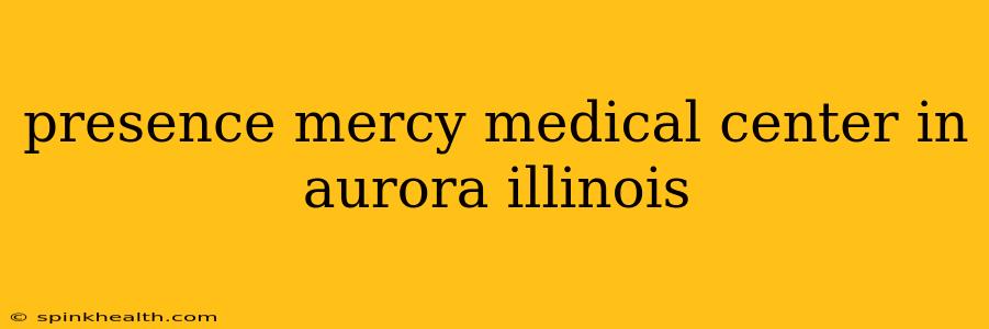presence mercy medical center in aurora illinois