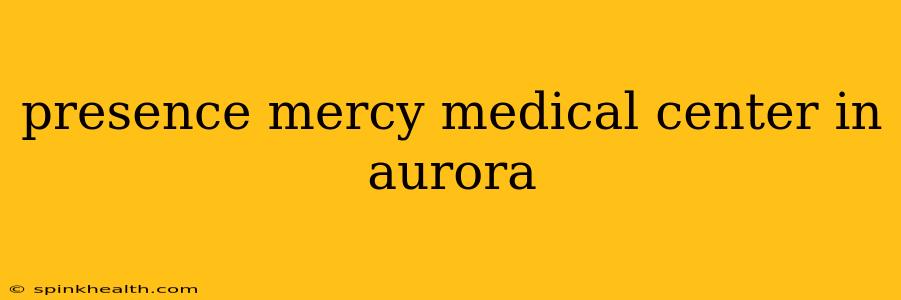 presence mercy medical center in aurora