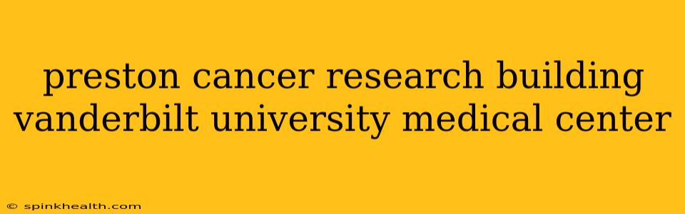 preston cancer research building vanderbilt university medical center