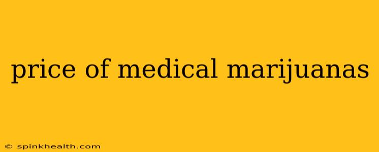 price of medical marijuanas
