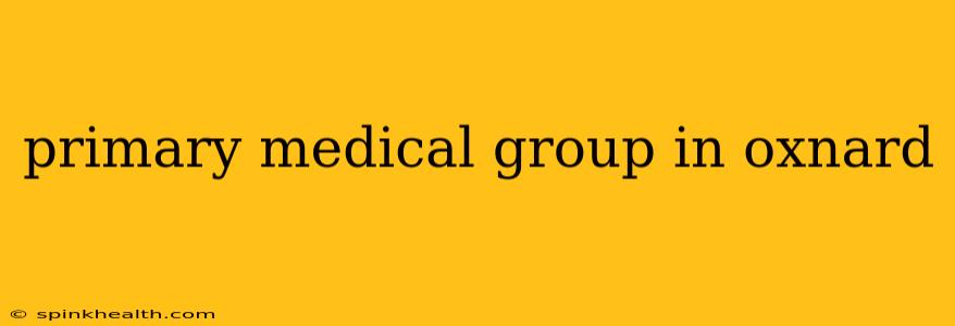 primary medical group in oxnard