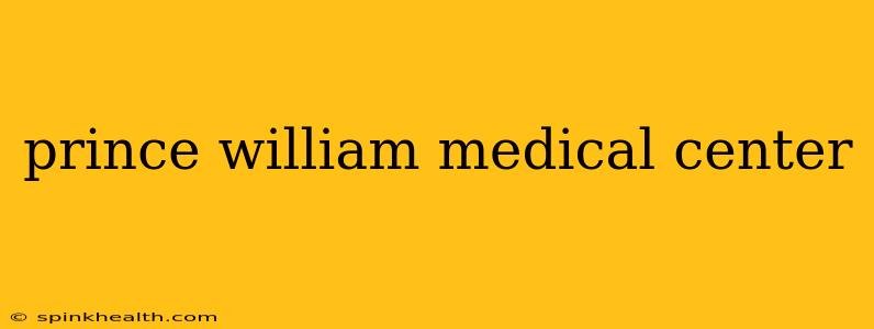 prince william medical center