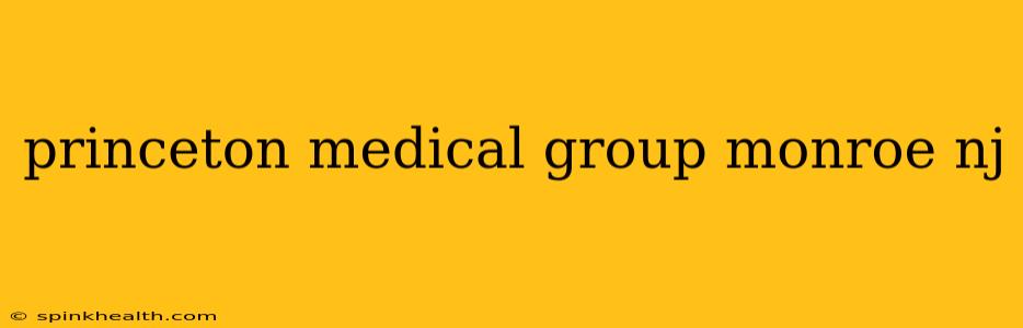 princeton medical group monroe nj