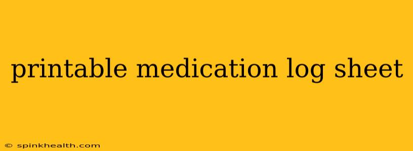 printable medication log sheet