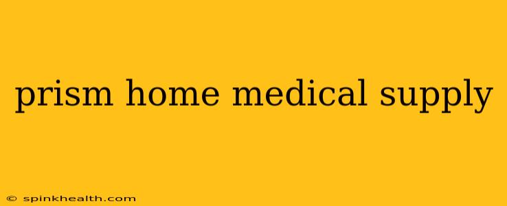prism home medical supply