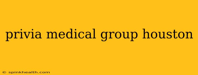 privia medical group houston