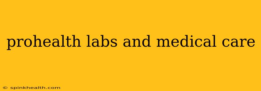 prohealth labs and medical care