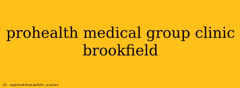 prohealth medical group clinic brookfield