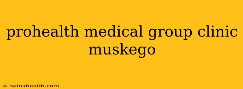 prohealth medical group clinic muskego