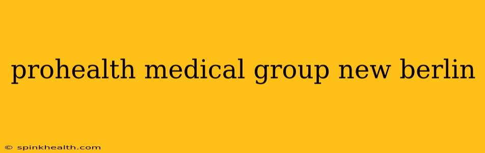 prohealth medical group new berlin
