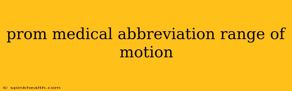 prom medical abbreviation range of motion