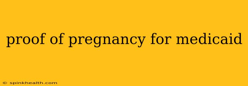 proof of pregnancy for medicaid