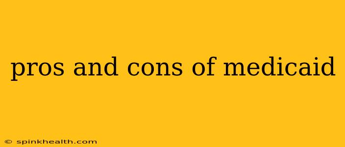 pros and cons of medicaid