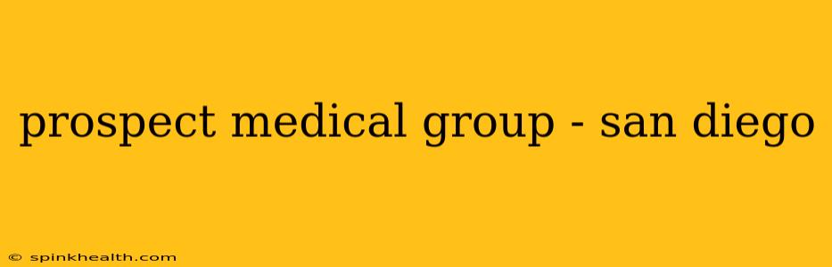 prospect medical group - san diego