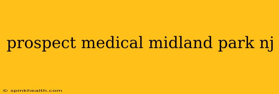 prospect medical midland park nj
