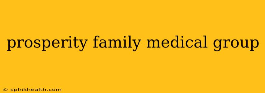 prosperity family medical group