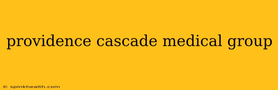 providence cascade medical group
