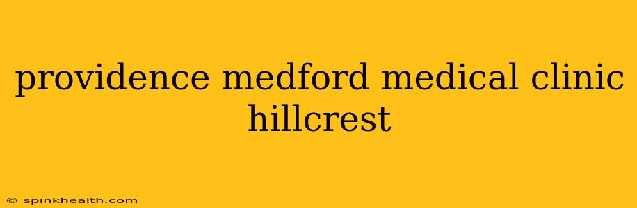 providence medford medical clinic hillcrest