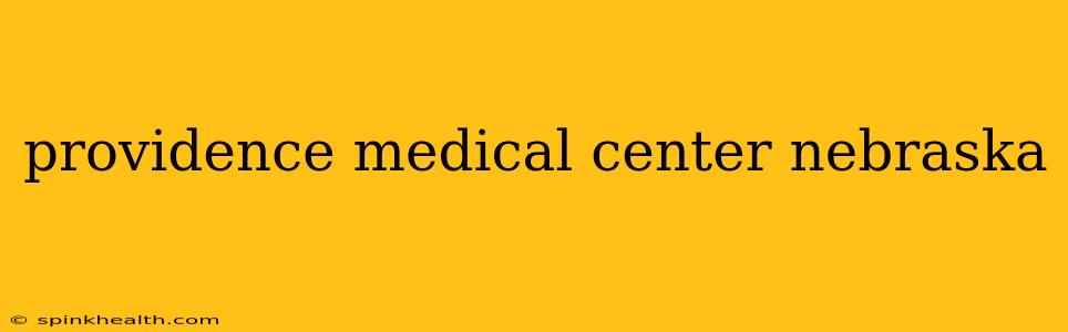 providence medical center nebraska