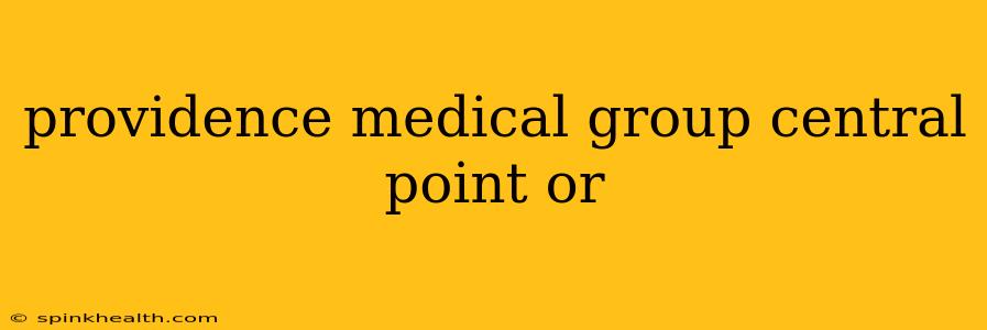 providence medical group central point or