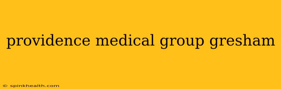 providence medical group gresham