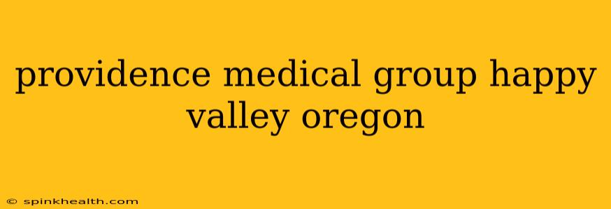 providence medical group happy valley oregon