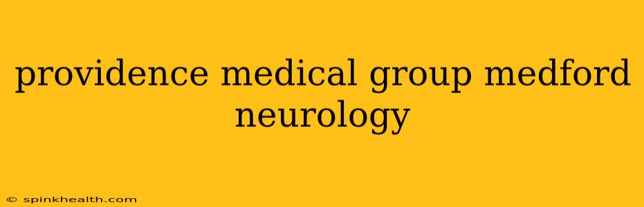 providence medical group medford neurology