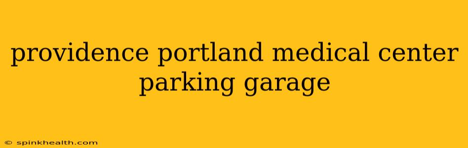 providence portland medical center parking garage