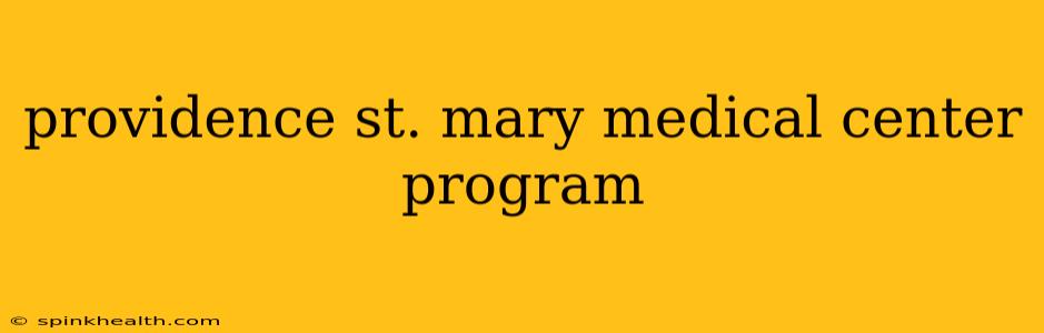 providence st. mary medical center program