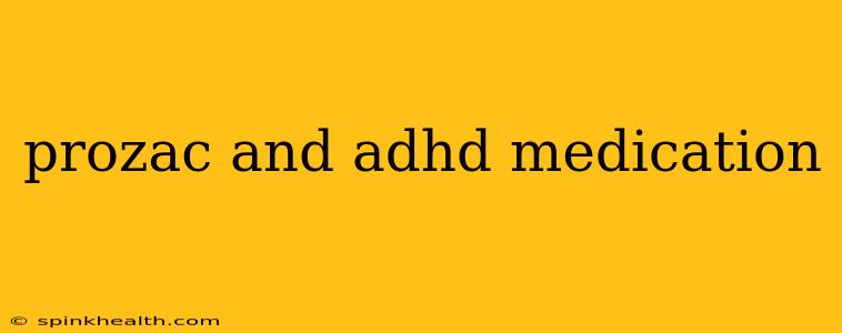 prozac and adhd medication