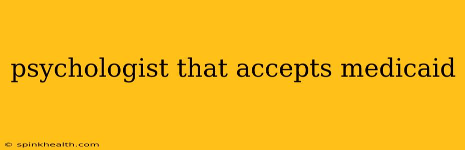 psychologist that accepts medicaid