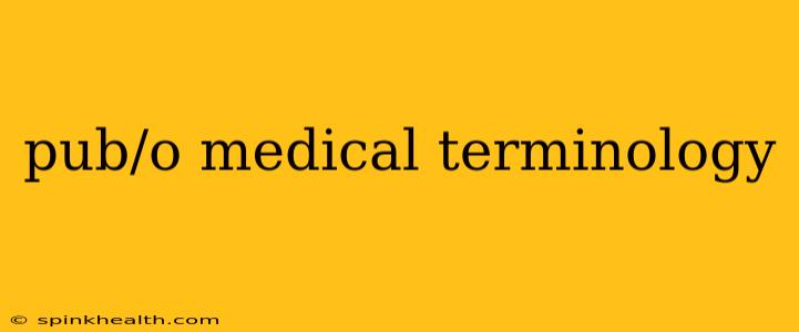 pub/o medical terminology