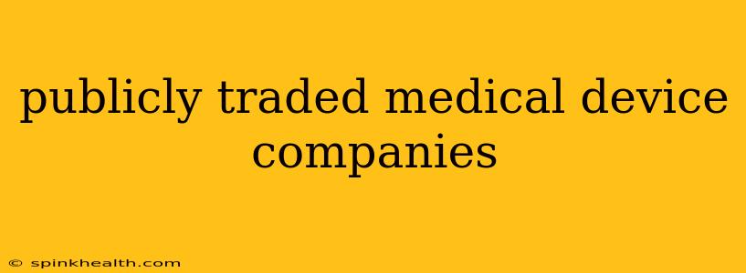 publicly traded medical device companies