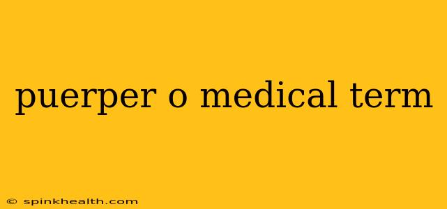 puerper o medical term
