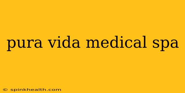 pura vida medical spa