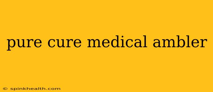 pure cure medical ambler