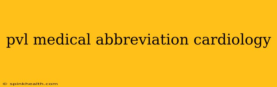 pvl medical abbreviation cardiology