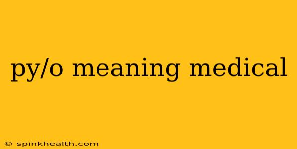 py/o meaning medical