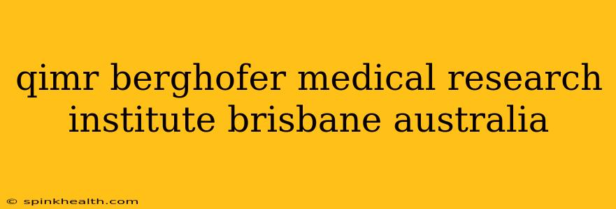 qimr berghofer medical research institute brisbane australia