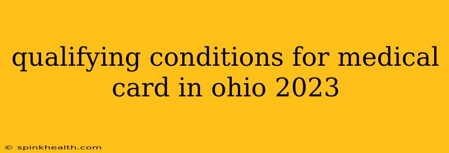 qualifying conditions for medical card in ohio 2023