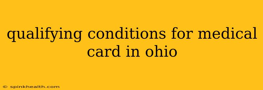 qualifying conditions for medical card in ohio