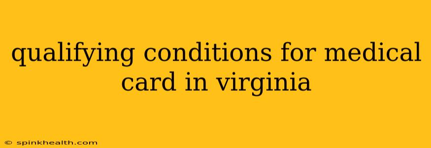 qualifying conditions for medical card in virginia