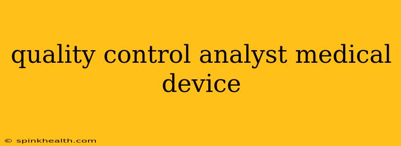 quality control analyst medical device