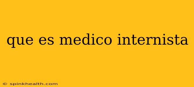 que es medico internista
