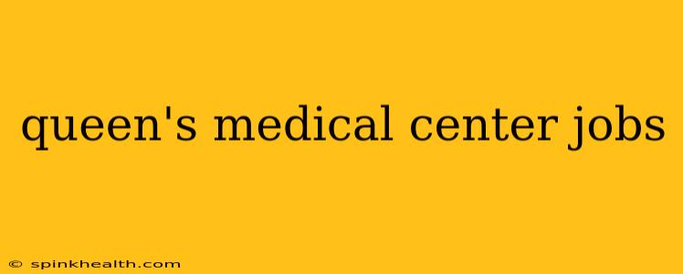 queen's medical center jobs