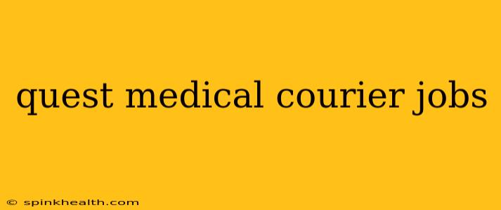 quest medical courier jobs